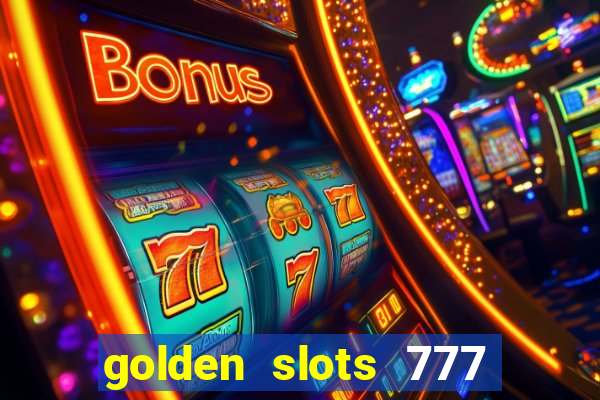 golden slots 777 paga mesmo